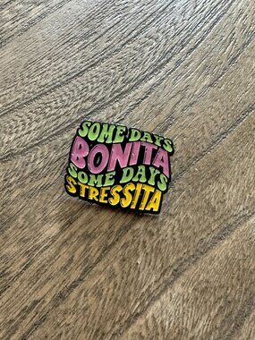SOME DAYS BONITA Funny Enamel Lapel Pin NEW